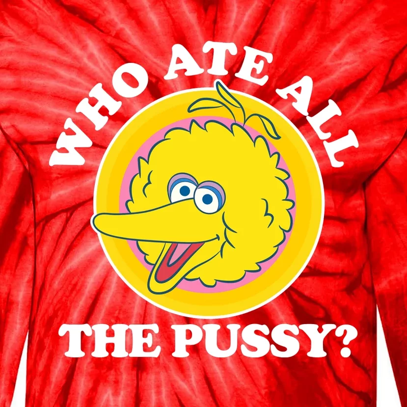 Who Ate All The Pussy Bird Tie-Dye Long Sleeve Shirt