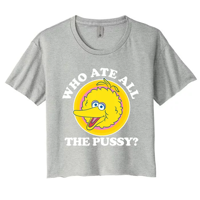 Who Ate All The Pussy Bird Women's Crop Top Tee