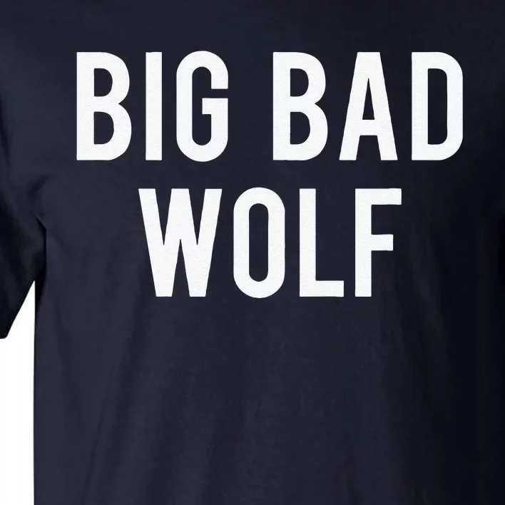 Big Bad Wolf Funny Wolves Werewolf Cool Dog Gift Tee Tall T-Shirt