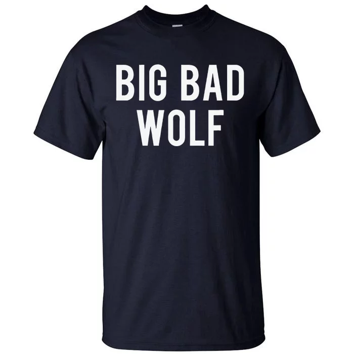 Big Bad Wolf Funny Wolves Werewolf Cool Dog Gift Tee Tall T-Shirt