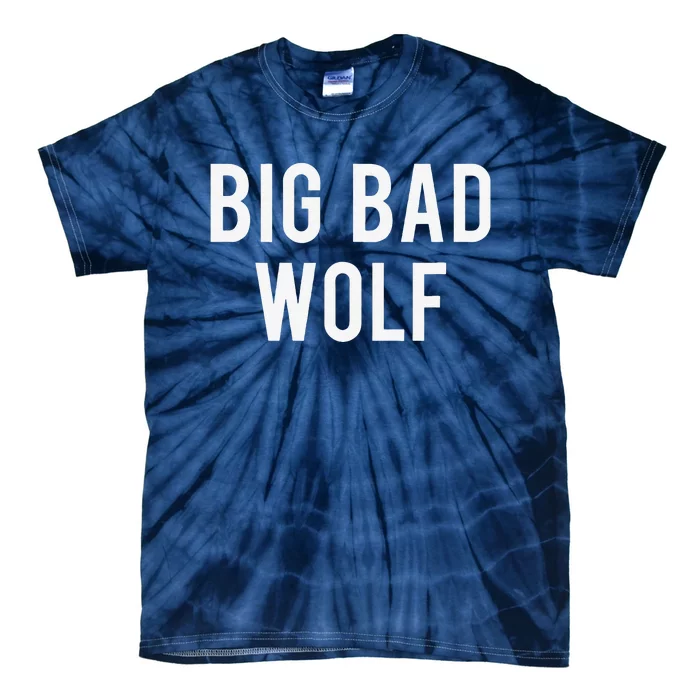 Big Bad Wolf Funny Wolves Werewolf Cool Dog Gift Tee Tie-Dye T-Shirt