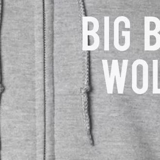 Big Bad Wolf Funny Wolves Werewolf Cool Dog Gift Tee Full Zip Hoodie