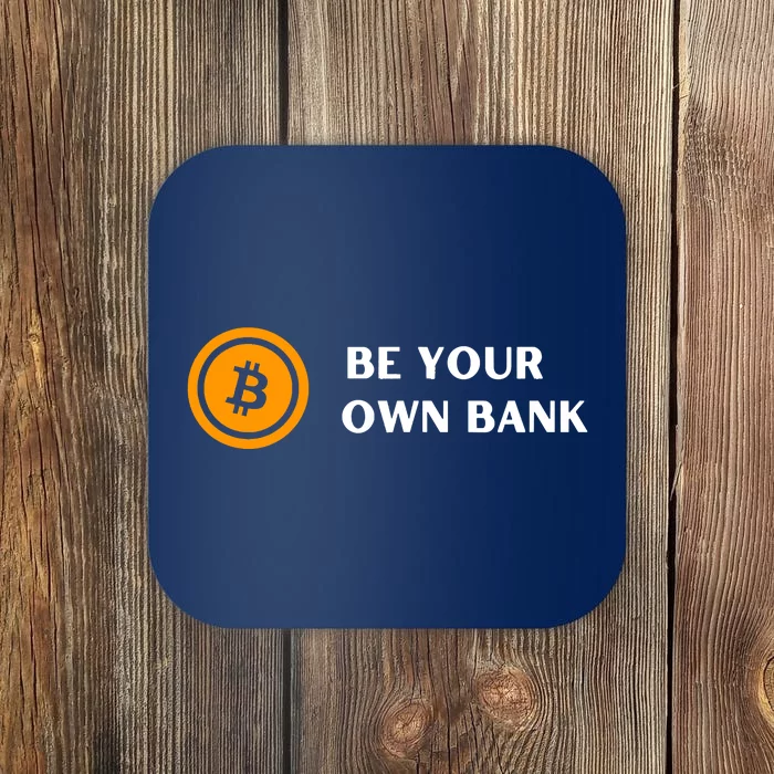 Bitcoin Be Your Own Bank Coaster