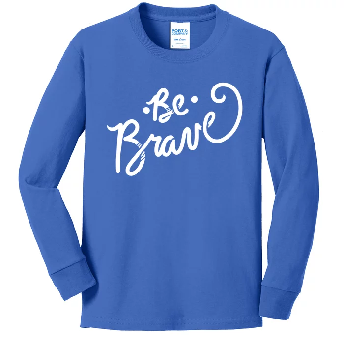 Be Brave You Will Get Through This Inspirational Gift Kids Long Sleeve Shirt