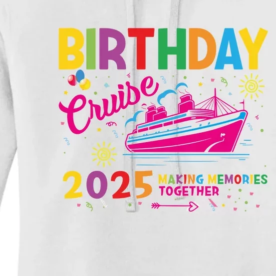 Birthday Cruise 2025 Making Memories Together 2025 Women's Pullover Hoodie