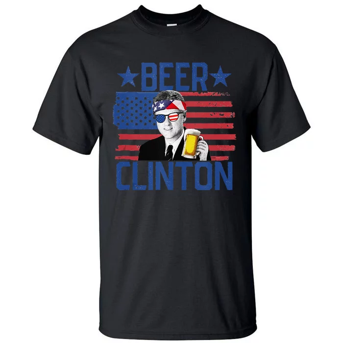 Beer Clinton 4th Of July Drinking President Bill Clinton Tall T-Shirt