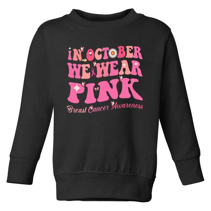 Breast Cancer Awareness In October We Wear Pink Butterfly Toddler Sweatshirt