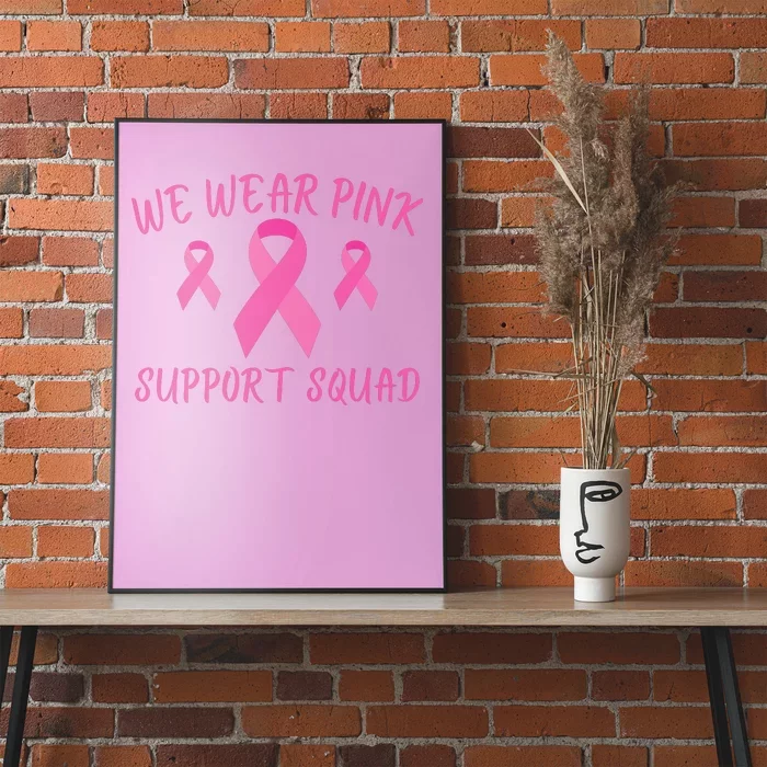 Breast Cancer Awareness In October We Wear Pink Ribbon Support Squad Poster