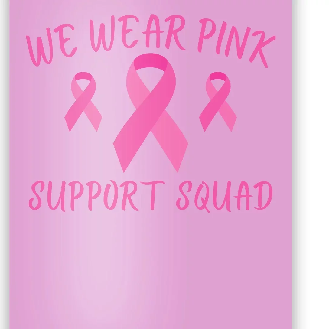 Breast Cancer Awareness In October We Wear Pink Ribbon Support Squad Poster