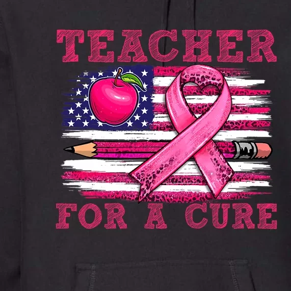 Breast Cancer Awareness Teacher For A Cure American Flag Premium Hoodie