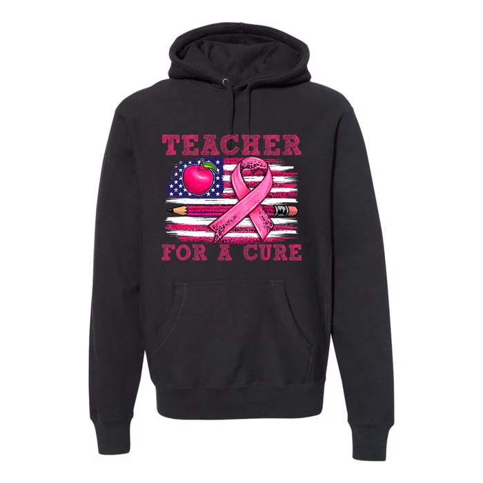 Breast Cancer Awareness Teacher For A Cure American Flag Premium Hoodie