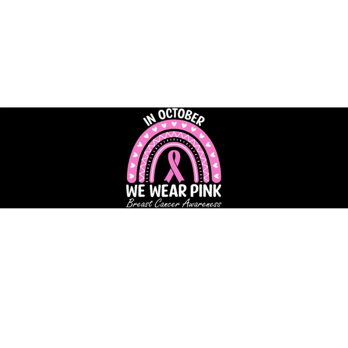 Breast Cancer Awareness Rainbow October We Wear Pink Ribbon Bumper Sticker