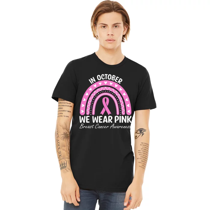 Breast Cancer Awareness Rainbow October We Wear Pink Ribbon Premium T-Shirt