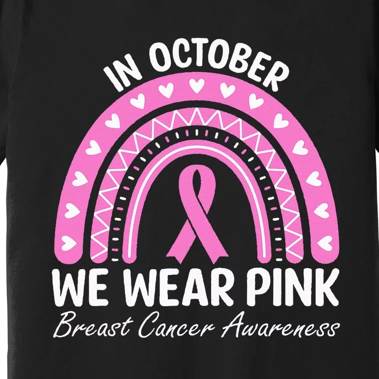 Breast Cancer Awareness Rainbow October We Wear Pink Ribbon Premium T-Shirt