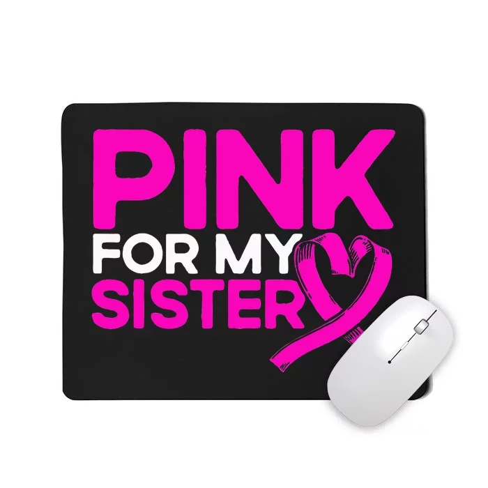 Breast Cancer Awareness Pink For My Sister Pink Mousepad