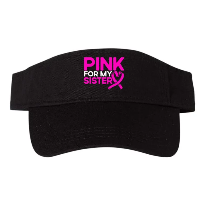 Breast Cancer Awareness Pink For My Sister Pink Valucap Bio-Washed Visor