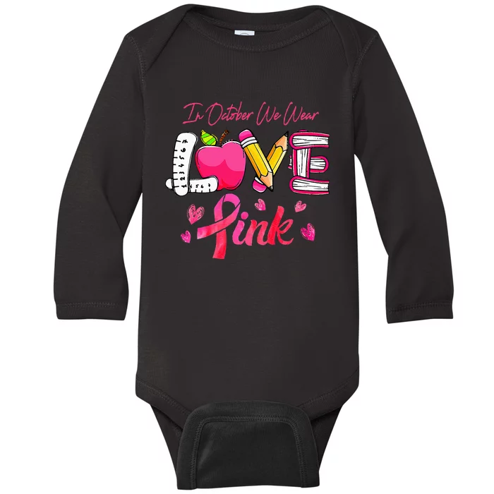 Breast Cancer Awareness Ribbon Teacher We Wear Baby Long Sleeve Bodysuit