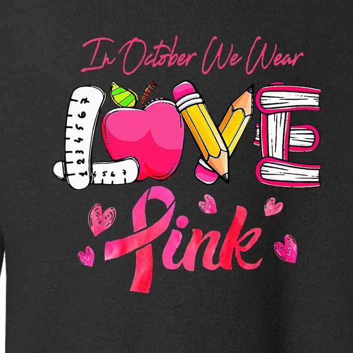 Breast Cancer Awareness Ribbon Teacher We Wear Toddler Sweatshirt