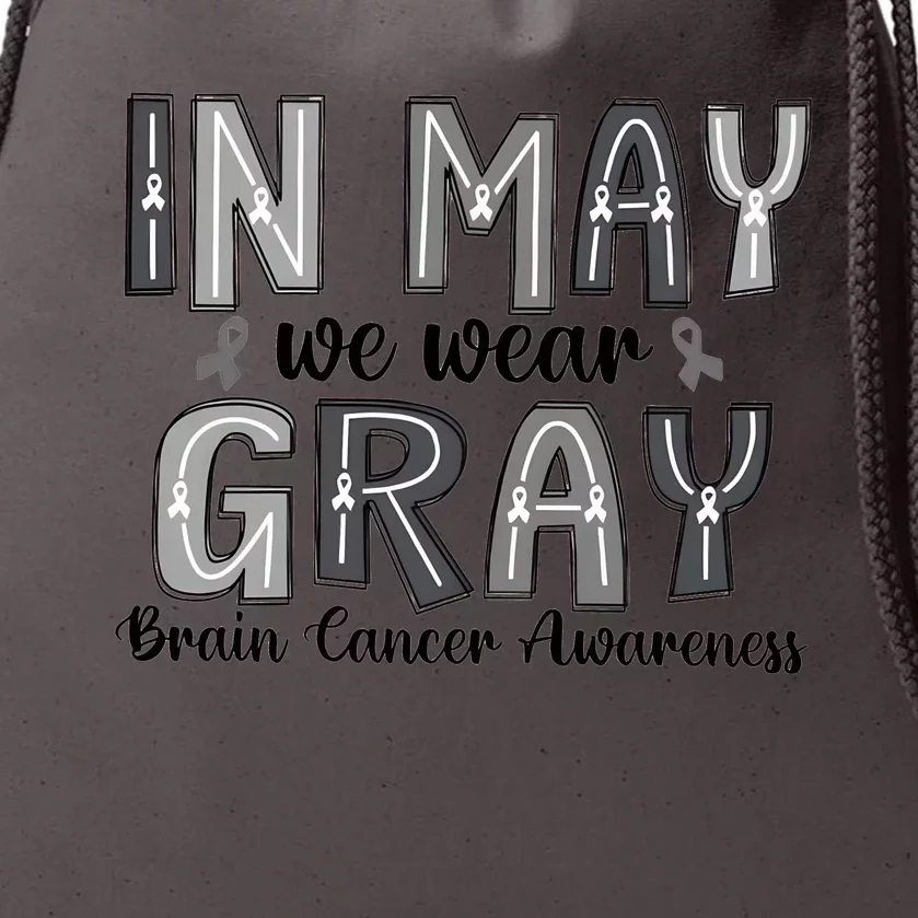 Brain Cancer Awareness Month In May We Wear Gray Drawstring Bag