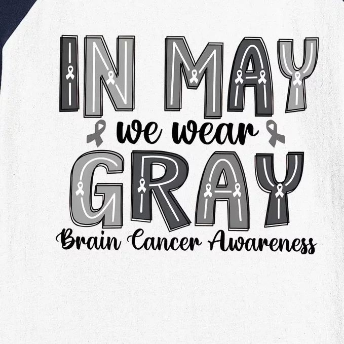 Brain Cancer Awareness Month In May We Wear Gray Baseball Sleeve Shirt