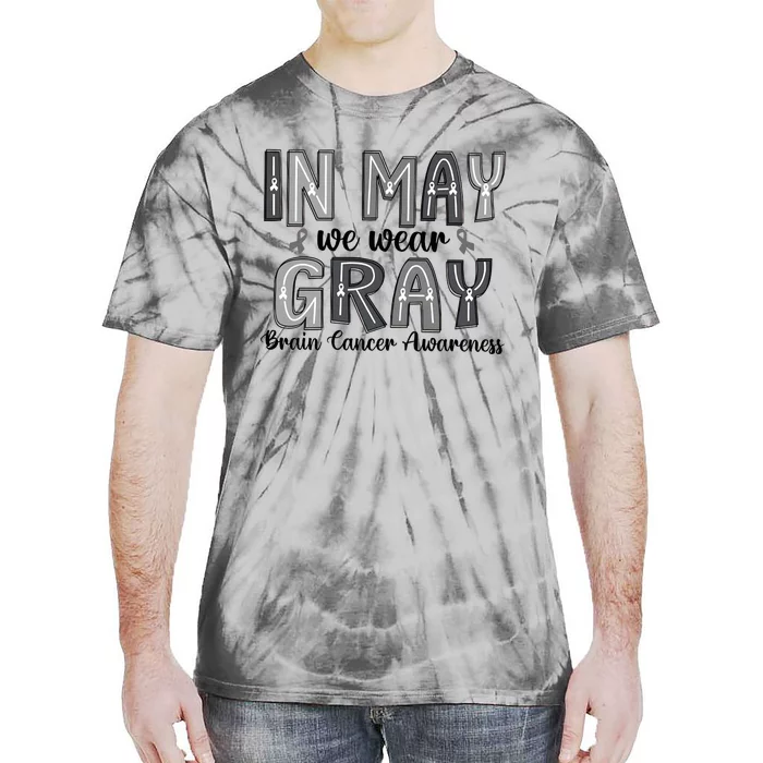 Brain Cancer Awareness Month In May We Wear Gray Tie-Dye T-Shirt