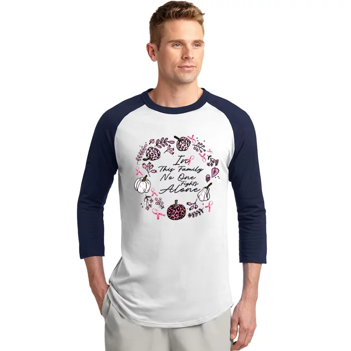 Breast Cancer Awareness In This Family No One Fights Alone Pink Ribbon Baseball Sleeve Shirt