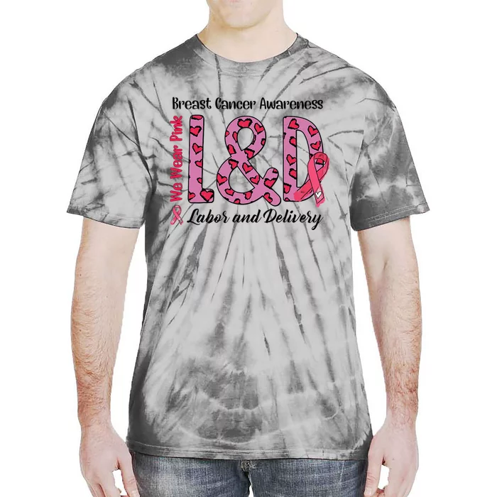 Breast Cancer Awareness Labor And Delivery We Wear L&D Tie-Dye T-Shirt