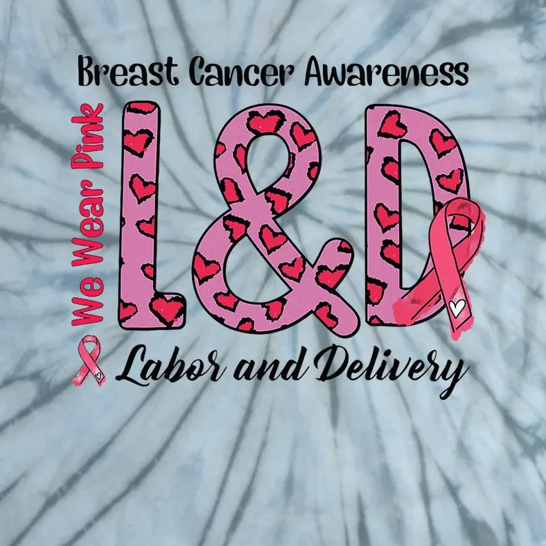 Breast Cancer Awareness Labor And Delivery We Wear L&D Tie-Dye T-Shirt