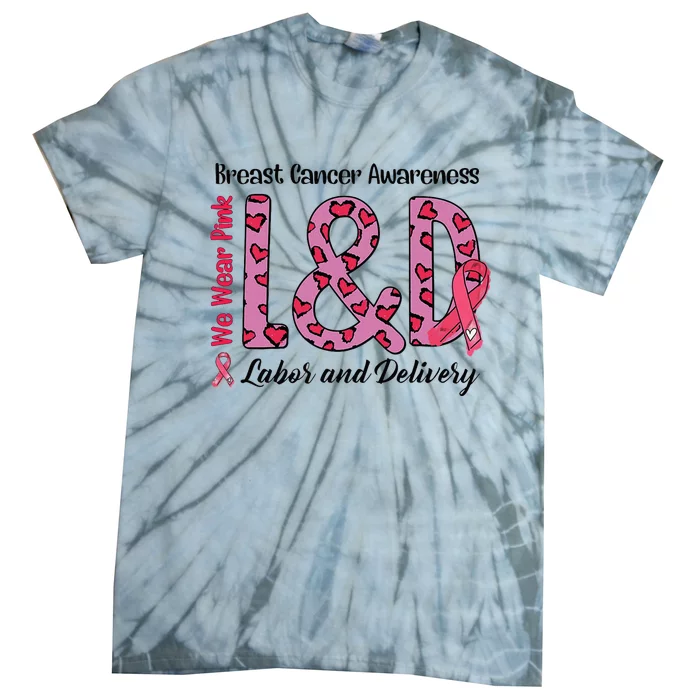 Breast Cancer Awareness Labor And Delivery We Wear L&D Tie-Dye T-Shirt