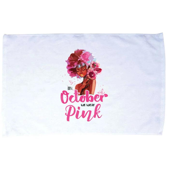 Breast Cancer Awareness In October We Wear Pink Black Woman Microfiber Hand Towel