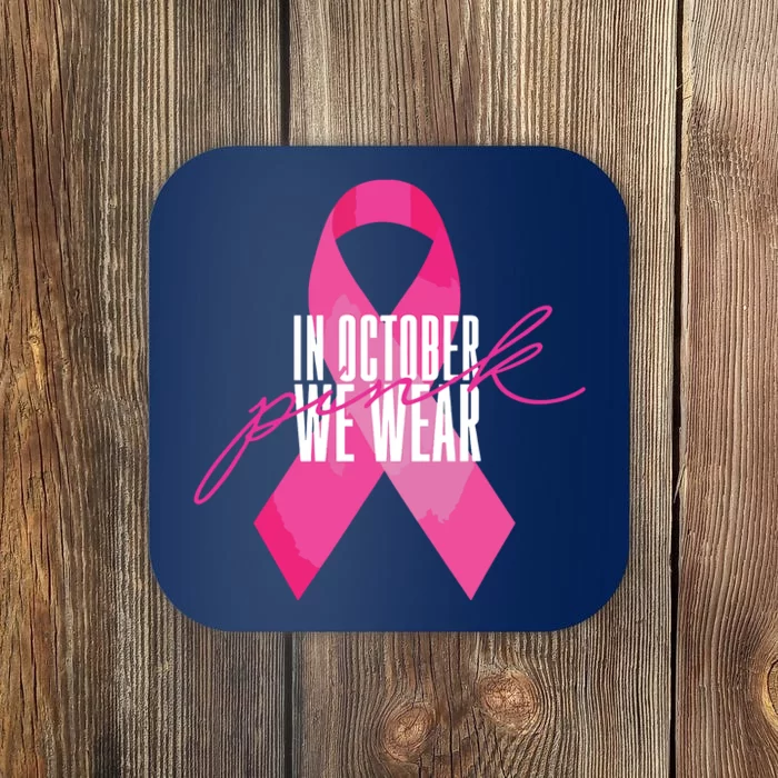 Breast Cancer Awareness In October We Wear Pink Coaster