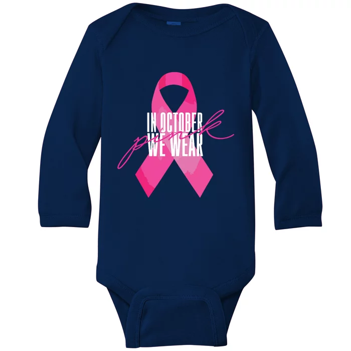 Breast Cancer Awareness In October We Wear Pink Baby Long Sleeve Bodysuit