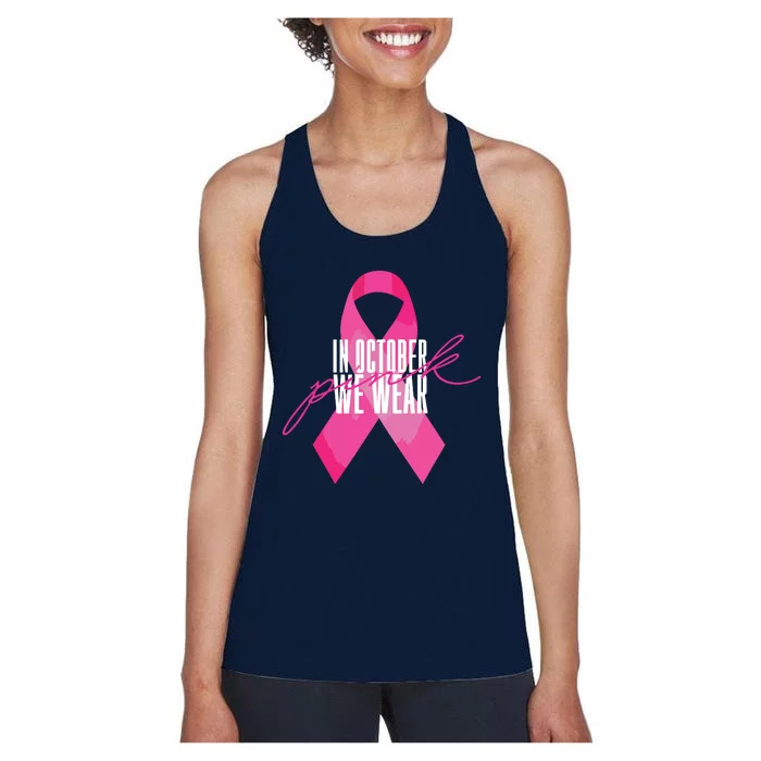 Breast Cancer Awareness In October We Wear Pink Women's Racerback Tank