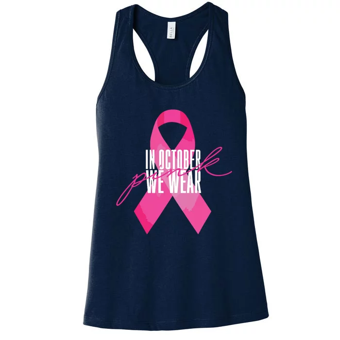 Breast Cancer Awareness In October We Wear Pink Women's Racerback Tank