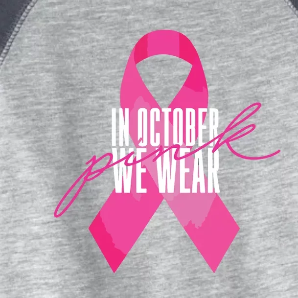 Breast Cancer Awareness In October We Wear Pink Toddler Fine Jersey T-Shirt