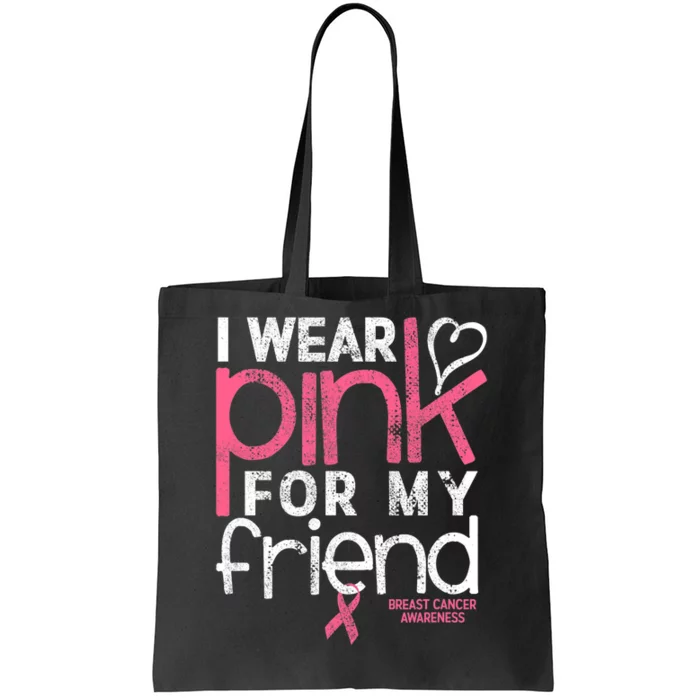 Breast Cancer Awareness I Wear Pink For My Friend Breast Cancer Tote Bag