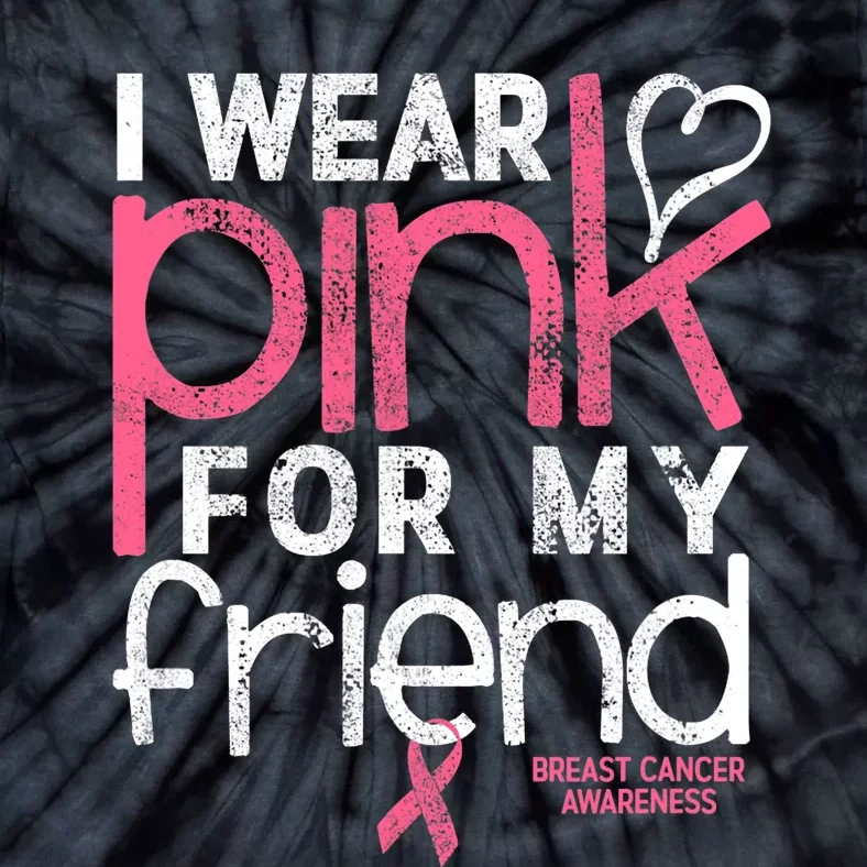 Breast Cancer Awareness I Wear Pink For My Friend Breast Cancer Tie-Dye T-Shirt