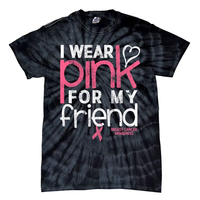 Breast Cancer Awareness I Wear Pink For My Friend Breast Cancer Tie-Dye T-Shirt