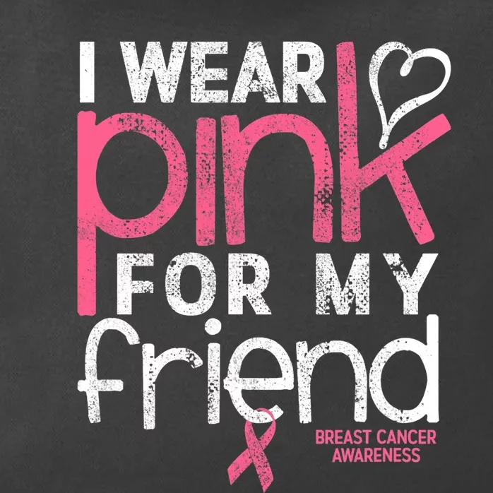 Breast Cancer Awareness I Wear Pink For My Friend Breast Cancer Zip Tote Bag