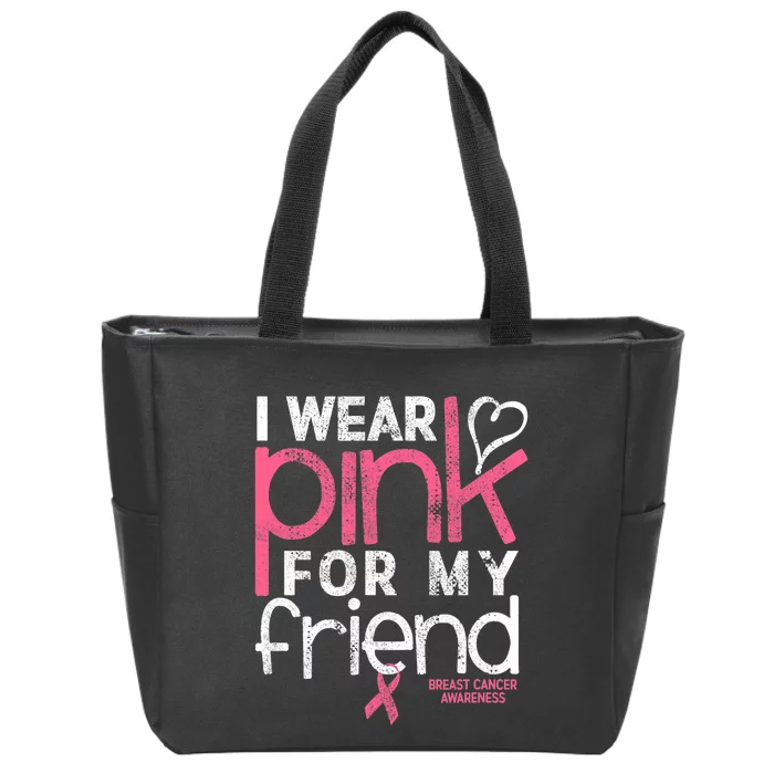 Breast Cancer Awareness I Wear Pink For My Friend Breast Cancer Zip Tote Bag