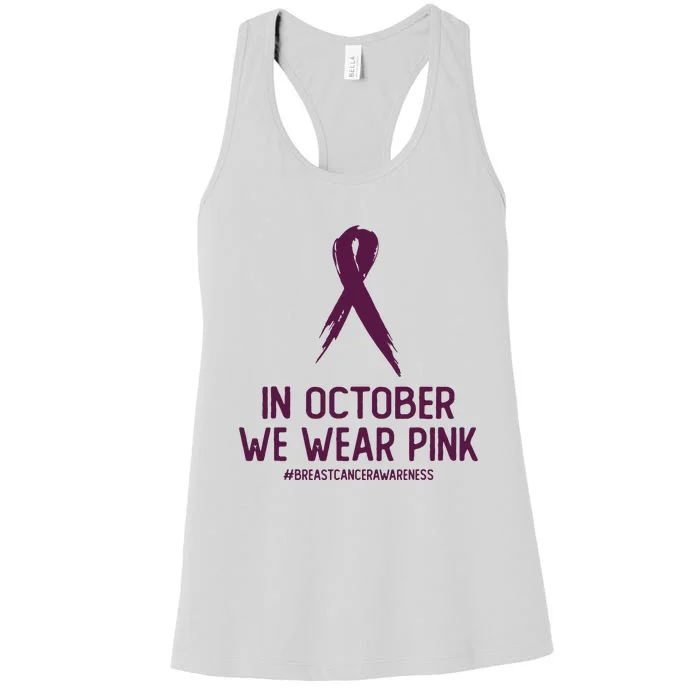 Breast Cancer Awareness Month In October We Wear Pink Women's Racerback Tank