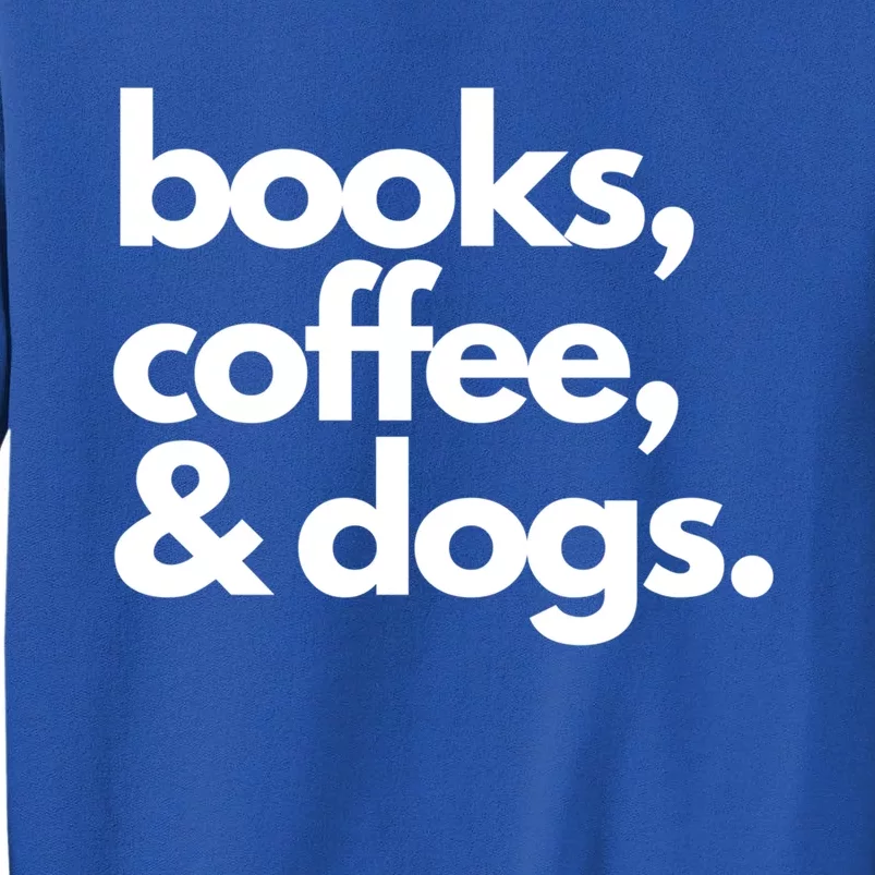 Books Coffee And Dogs Gift Reading Tee Book Lover Dog Mama Gift Sweatshirt