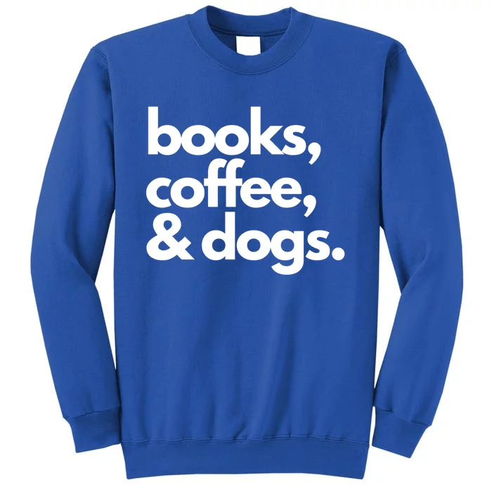 Books Coffee And Dogs Gift Reading Tee Book Lover Dog Mama Gift Sweatshirt