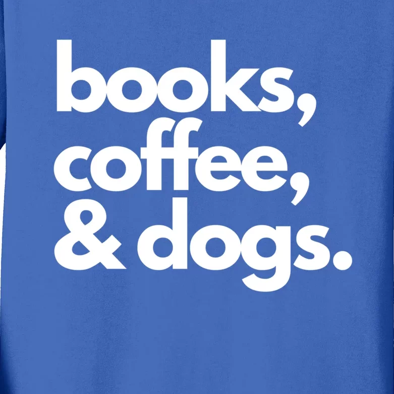 Books Coffee And Dogs Gift Reading Tee Book Lover Dog Mama Gift Kids Long Sleeve Shirt