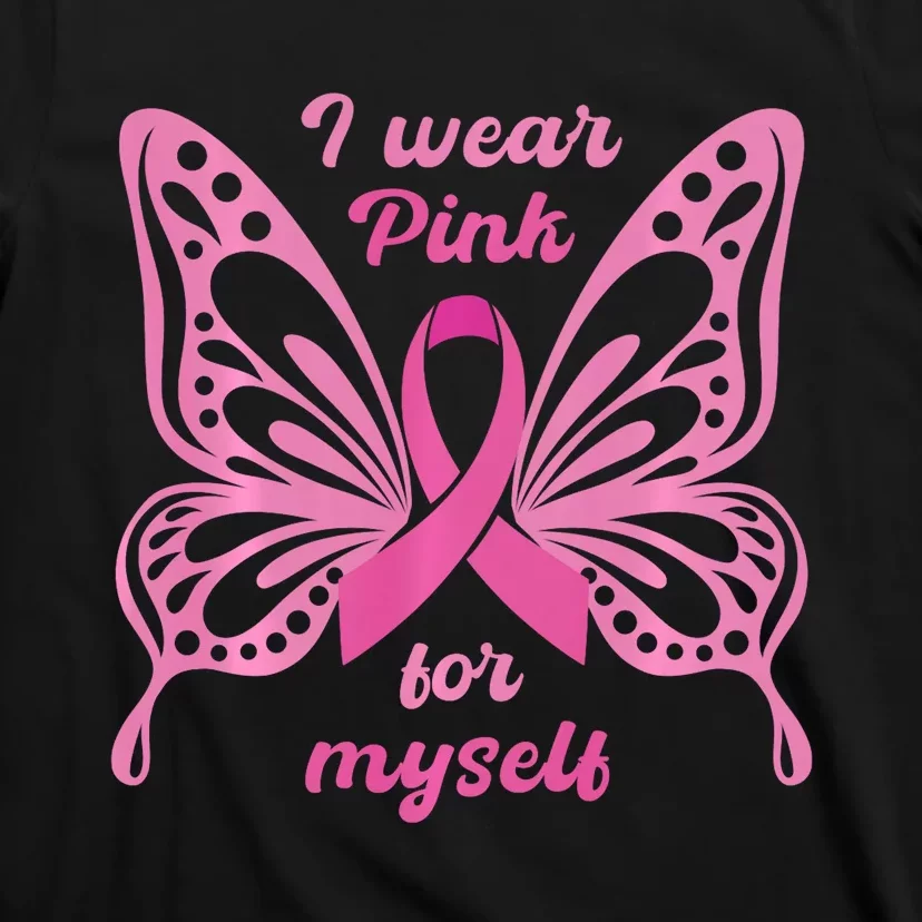 Breast Cancer Awareness Butterfly I Wear P.I.N.K For Myself T-Shirt