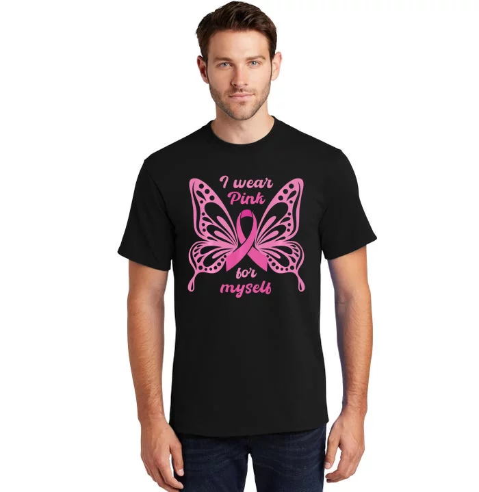 Breast Cancer Awareness Butterfly I Wear P.I.N.K For Myself Tall T-Shirt