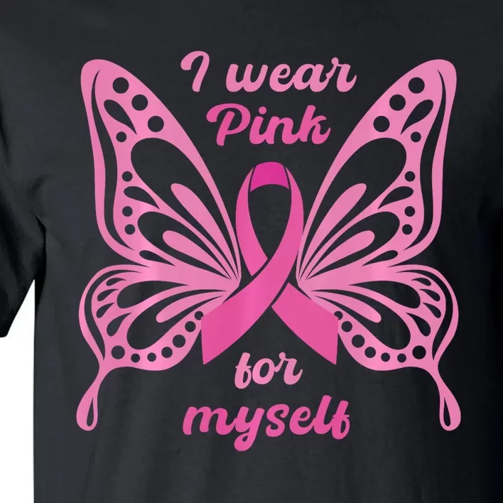 Breast Cancer Awareness Butterfly I Wear P.I.N.K For Myself Tall T-Shirt