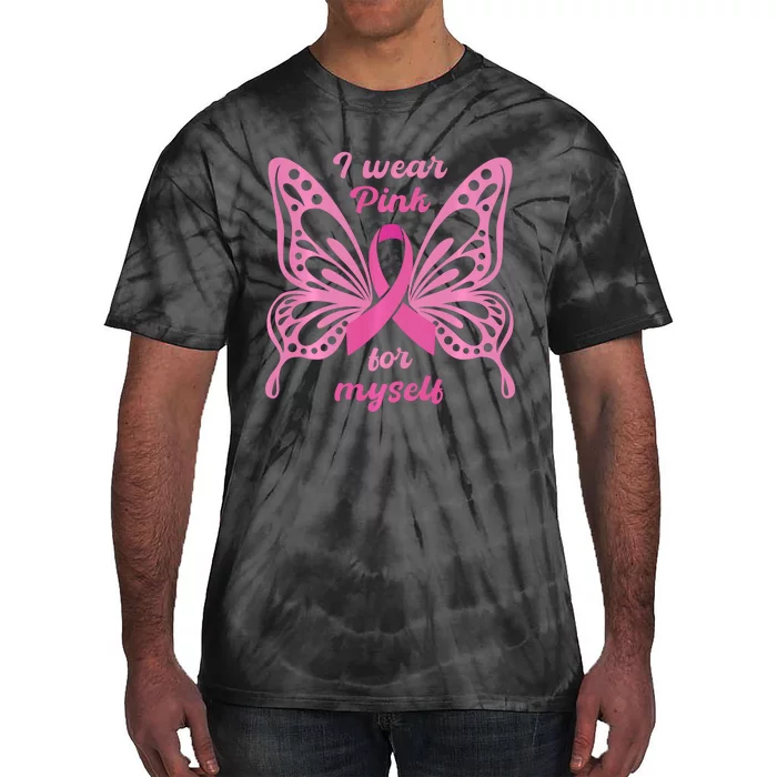 Breast Cancer Awareness Butterfly I Wear P.I.N.K For Myself Tie-Dye T-Shirt