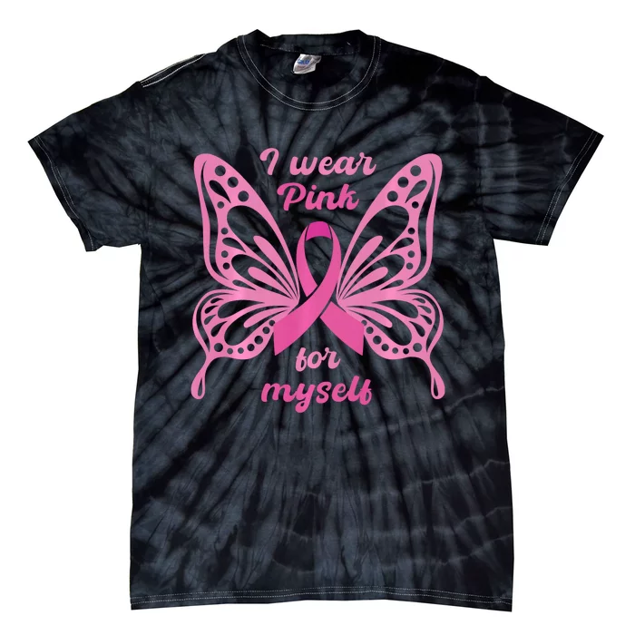 Breast Cancer Awareness Butterfly I Wear P.I.N.K For Myself Tie-Dye T-Shirt