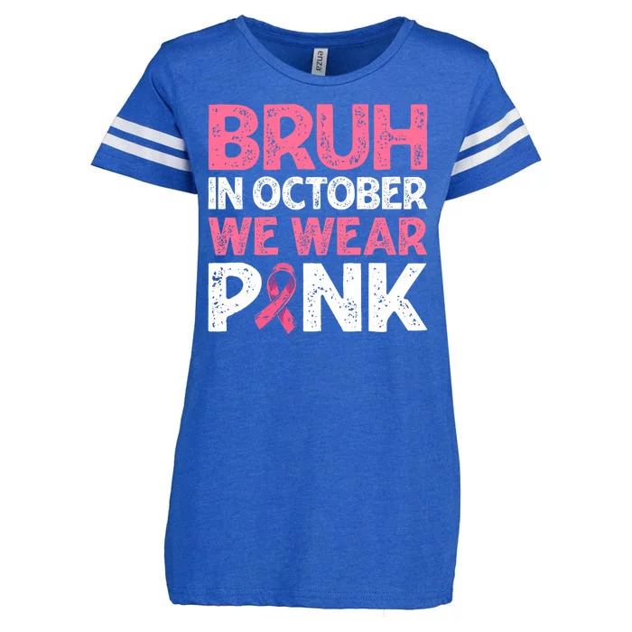 Breast Cancer Awareness For Boy Bruh In October We Wearpink Enza Ladies Jersey Football T-Shirt